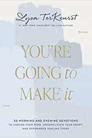 You're Going to Make It: 50 Morning and Evening Devotions to Unrush Your Mind, Uncomplicate Your Heart, and Experience Healing Today book cover