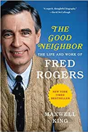 Good Neighbor: The Life and Work of Fred Rogers book cover