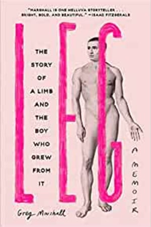 Leg: The Story of a Limb and the Boy Who Grew from It - book cover