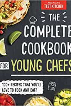 The Complete Cookbook for Young Chefs: 100+ Recipes that You'll Love to Cook and Eat - book cover