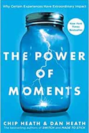 The Power of Moments: Why Certain Experiences Have Extraordinary Impact - book cover