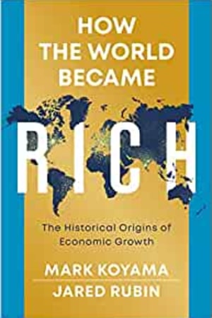 How the World Became Rich: The Historical Origins of Economic Growth - book cover