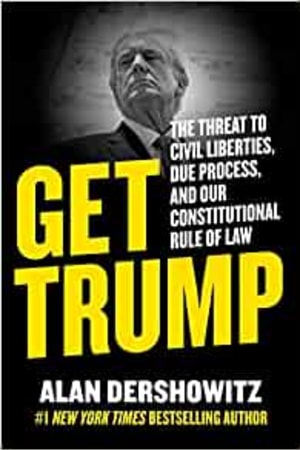 Get Trump: The Threat to Civil Liberties, Due Process, and Our Constitutional Rule of Law - book cover