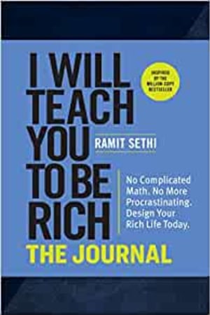 I Will Teach You to Be Rich: The Journal: No Complicated Math. No More Procrastinating. Design Your Rich Life Today. book cover