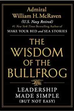 The Wisdom of the Bullfrog: Leadership Made Simple (But Not Easy) - book cover