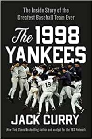 The 1998 Yankees: The Inside Story of the Greatest Baseball Team Ever book cover