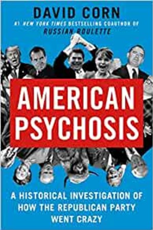 American Psychosis: A Historical Investigation of How the Republican Party Went Crazy book cover