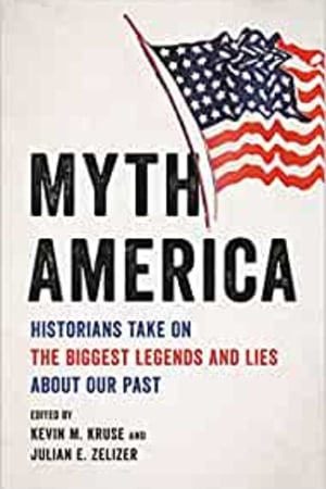 Myth America: Historians Take On the Biggest Legends and Lies About Our Past book cover