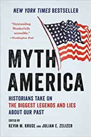 Myth America: Historians Take On the Biggest Legends and Lies About Our Past - book cover