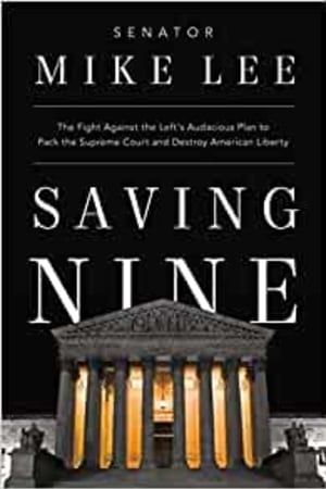 Saving Nine: The Fight Against the Left’s Audacious Plan to Pack the Supreme Court and Destroy American Liberty - book cover