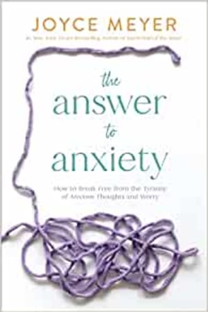 The Answer to Anxiety: How to Break Free from the Tyranny of Anxious Thoughts and Worry - book cover