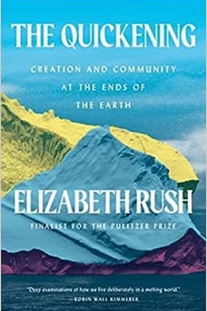 The Quickening: Creation and Community at the Ends of the Earth - book cover