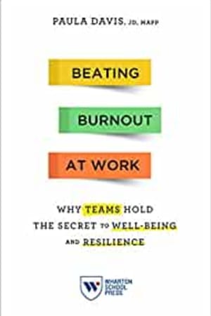 Beating Burnout at Work: Why Teams Hold the Secret to Well-Being and Resilience - book cover