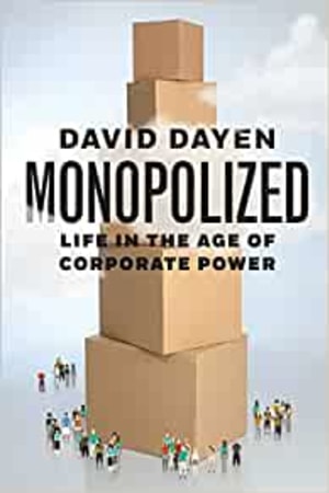 Monopolized: Life in the Age of Corporate Power book cover