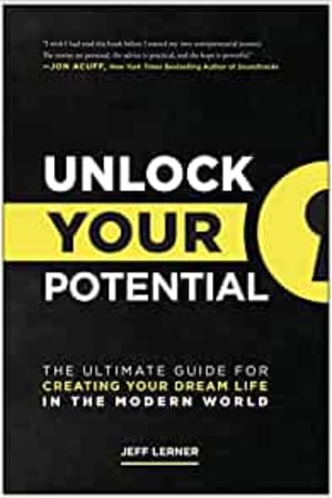 Unlock Your Potential: The Ultimate Guide for Creating Your Dream Life in the Modern World - book cover