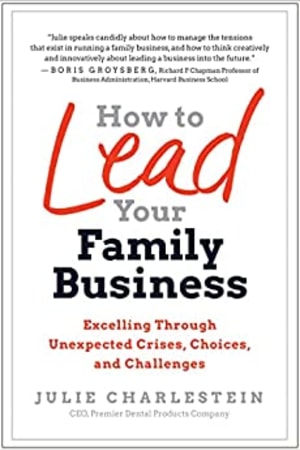 How to Lead Your Family Business: Excelling Through Unexpected Crises, Choices, and Challenges book cover