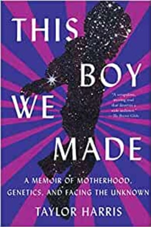 This Boy We Made: A Memoir of Motherhood, Genetics, and Facing the Unknown book cover