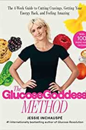 The Glucose Goddess Method: The 4-Week Guide to Cutting Cravings, Getting Your Energy Back, and Feeling Amazing - book cover