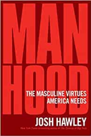 Manhood: The Masculine Virtues America Needs - book cover