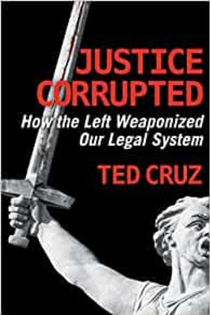 Justice Corrupted: How the Left Weaponized Our Legal System - book cover