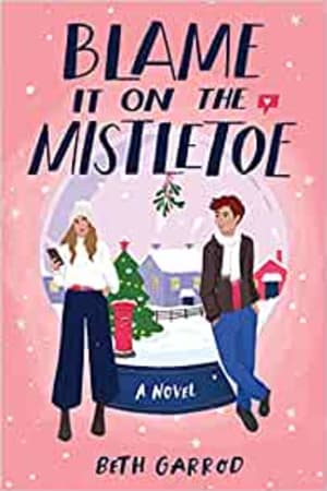 Blame It on the Mistletoe: Tweet Cute meets The Holiday book cover