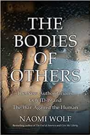 The Bodies of Others: The New Authoritarians, Covid-19 and the War Against the Human book cover