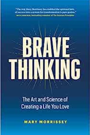 Brave Thinking: The Art and Science of Creating a Life You Love book cover