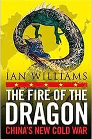 The Fire of the Dragon: China’s New Cold War - book cover