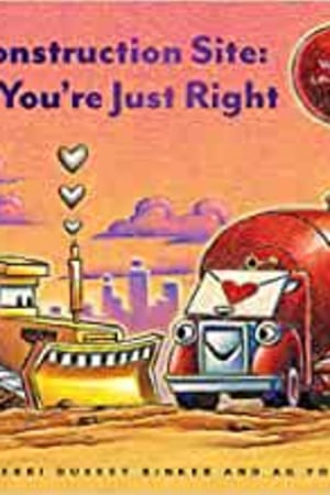 Construction Site: You’re Just Right: A Valentine Lift-the-Flap Book (Goodnight, Goodnight Construction Site) - book cover