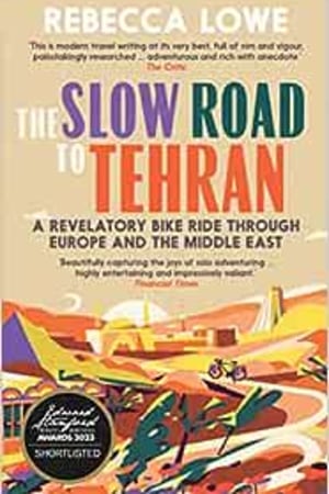 The Slow Road to Tehran: A Revelatory Bike Ride through Europe and the Middle East - book cover