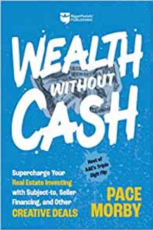 Wealth without Cash: Supercharge Your Real Estate Investing with Subject-to, Seller Financing, and Other Creative Deals - book cover