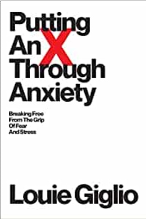 Putting an X Through Anxiety: Breaking Free from the Grip of Fear and Stress - book cover