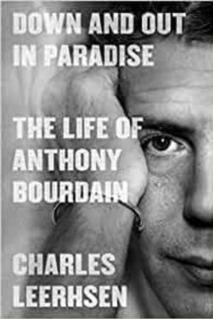 Down and Out in Paradise: The Life of Anthony Bourdain book cover