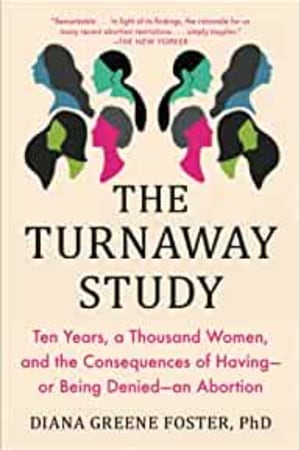 The Turnaway Study: Ten Years, a Thousand Women, and the Consequences of Having—or Being Denied—an Abortion - book cover