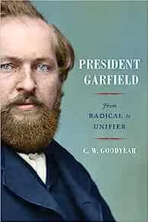 President Garfield: From Radical to Unifier - book cover