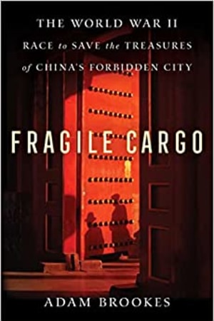 Fragile Cargo: The World War II Race to Save the Treasures of China's Forbidden City - book cover