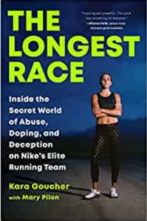 The Longest Race: Inside the Secret World of Abuse, Doping, and Deception on Nike's Elite Running Team - book cover