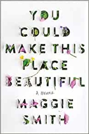 You Could Make This Place Beautiful: A Memoir - book cover