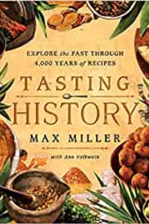 Tasting History: Explore the Past through 4,000 Years of Recipes (A Cookbook) book cover