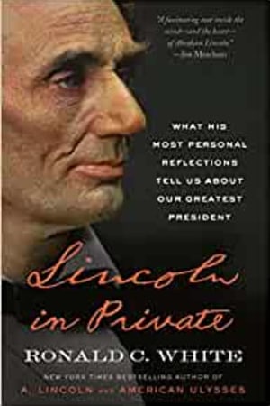 Lincoln in Private: What His Most Personal Reflections Tell Us About Our Greatest President - book cover