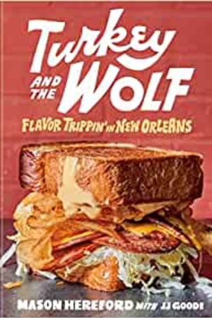 Turkey and the Wolf: Flavor Trippin' in New Orleans [A Cookbook] book cover