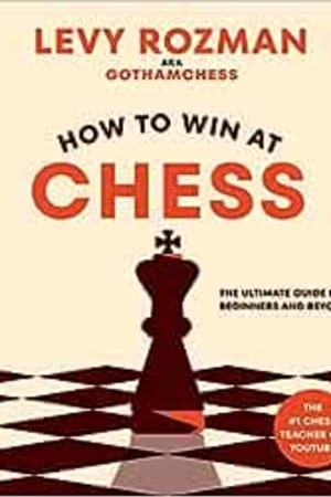 How to Win at Chess: The Ultimate Guide for Beginners and Beyond - book cover