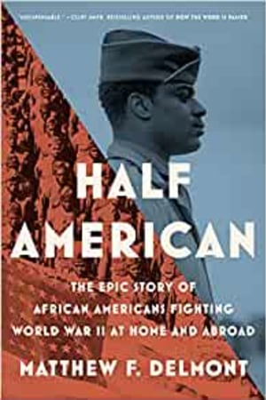 Half American: The Epic Story of African Americans Fighting World War II at Home and Abroad - book cover