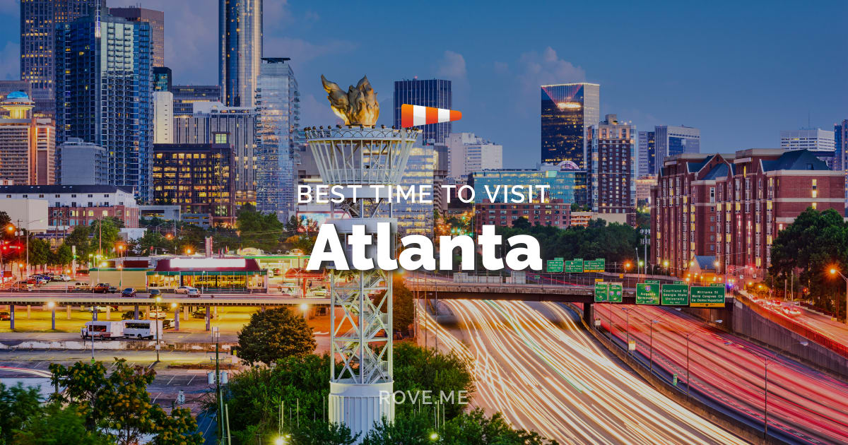 Best Time To Visit Atlanta 2025 Weather & 46 Things to Do Rove.me