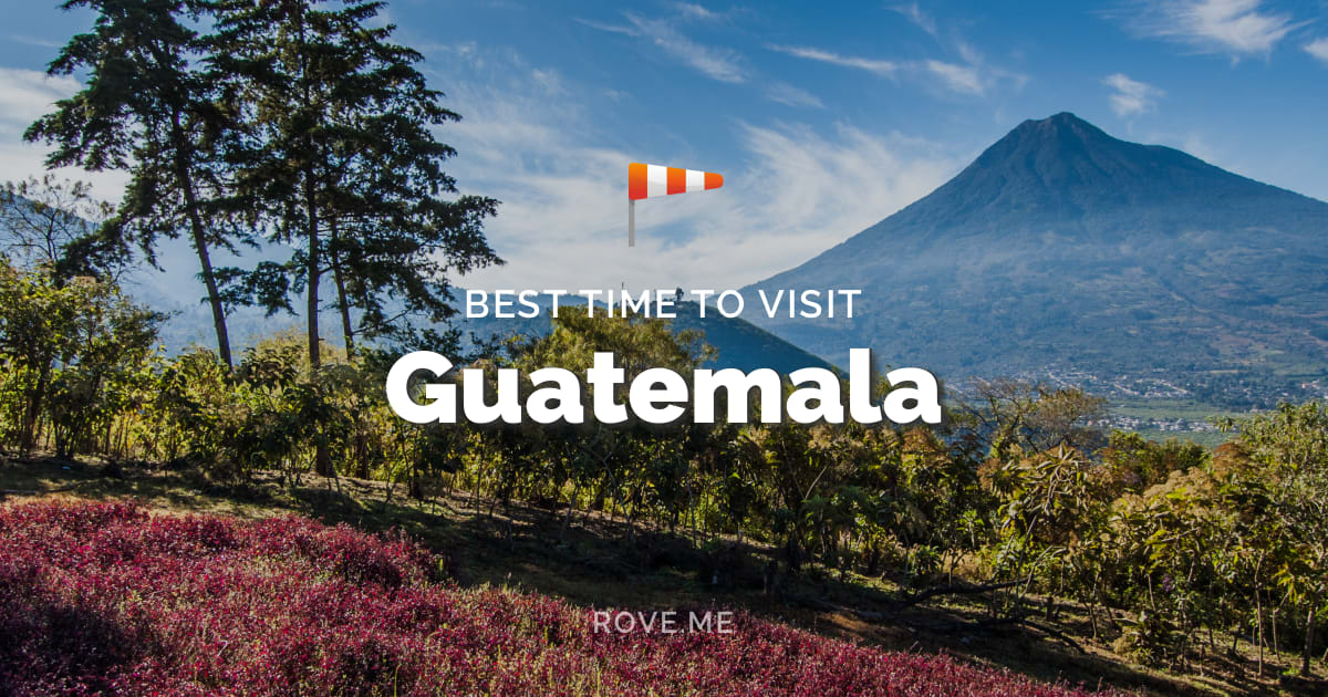 Best Time To Visit Guatemala 2026 - Weather & 31 Things to Do - Rove.me