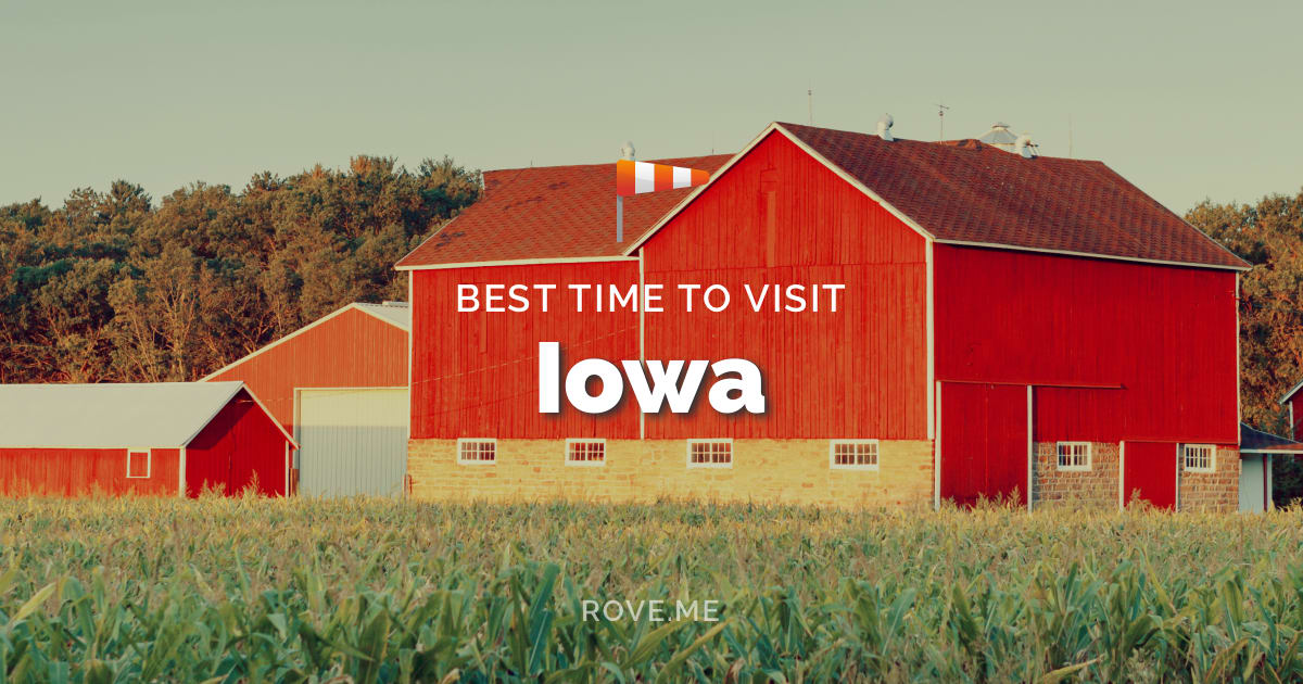 Best Time To Visit Iowa 2024 Weather & 17 Things to Do