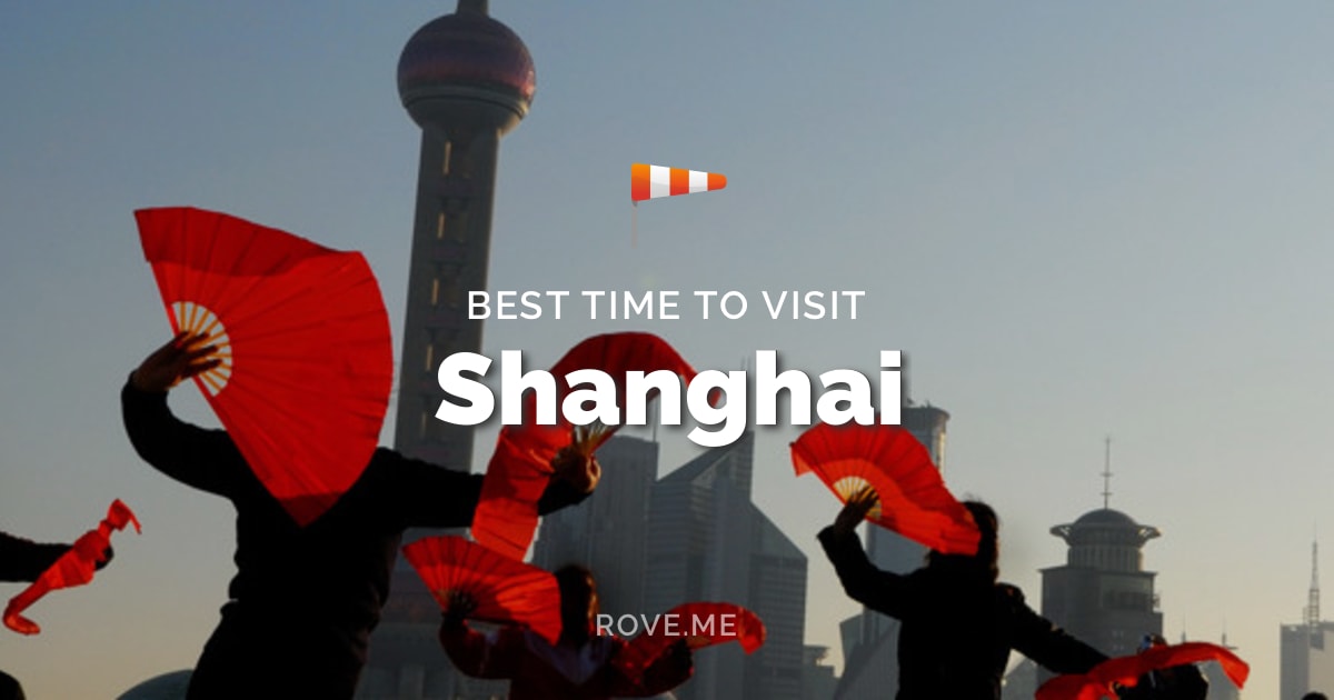 Best Time To Visit Shanghai 2021 - Weather & 31 Things to Do