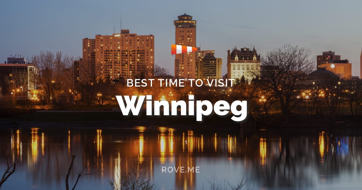 Best Time To Visit Winnipeg 2024 Weather & Things to Do