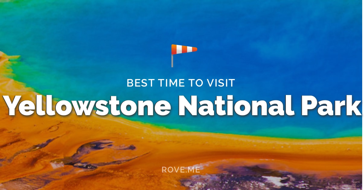 Best Time To Visit Yellowstone National Park 2021 - Weather & 40 Things ...
