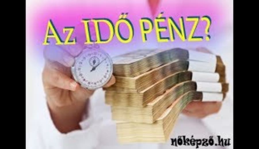 Az idő siker…. az idő pénz. .